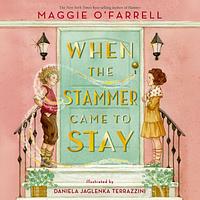 When the Stammer Came to Stay by Maggie O'Farrell