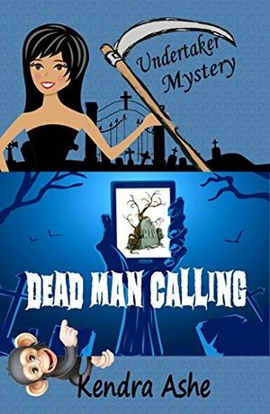 Dead Man Calling by Kendra Ashe