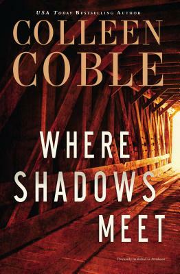 Where Shadows Meet: A Romantic Suspense Novel by Colleen Coble