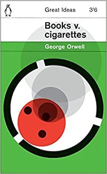 Books v. Cigarettes by George Orwell