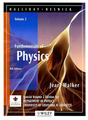 Fundamentals of Physics Volume 2: University of Louisiana at Lafayette: Halliday/Resnick Department of Physics by Jearl Walker