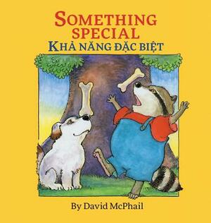 Something Special / Kha Nang Dac Biet: Babl Children's Books in Vietnamese and English by David M. McPhail