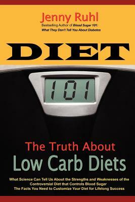 Diet 101: The Truth About Low Carb Diets by Jenny Ruhl