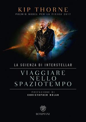 Viaggiare nello spaziotempo: la scienza di Interstellar by Kip S. Thorne