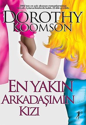 En Yakın Arkadaşımın Kızı by Dorothy Koomson, Dorothy Koomson