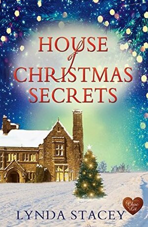 House of Christmas Secrets (Choc Lit) by Lynda Stacey