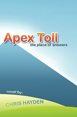 Apex Toll: The Place of Answers by Robin Hayden, Chris Hayden