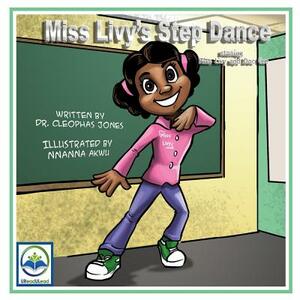 Miss Livy's Step Dance, Volume 1: Starring Miss Livy and Doc Cee by Cleophas Jones