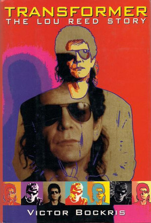 Transformer: The Lou Reed Story by Victor Bockris