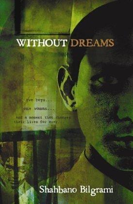 Without Dreams: Two Boys, One Women And The Moment That Changes Their Lives by Shahbano Bilgrami, Shahbano Bilgrami