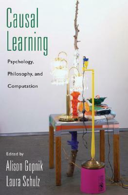 Causal Learning: Psychology, Philosophy, and Computation by Laura Schulz, Alison Gopnik