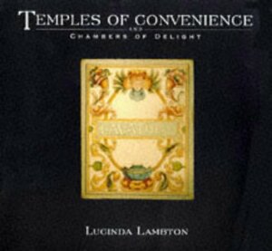 Temples Of Convenience & Chambers Of Delight by Lucinda Lambton