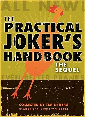 The Practical Joker's Handbook: The Sequel by Tim Nyberg
