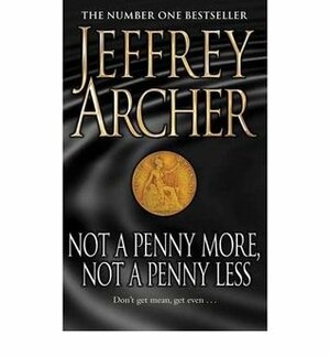 Not a Penny More, Not a Penny Less / Shall We Tell the President? by Jeffrey Archer