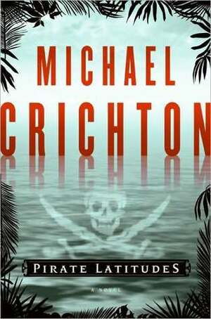 Pirate Latitudes by Michael Crichton