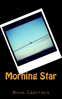 Morning Star by Anna Chastain