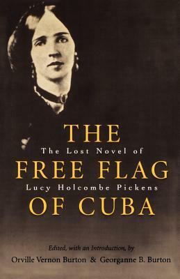 The Free Flag of Cuba: The Lost Novel of Lucy Holcombe Pickens by 