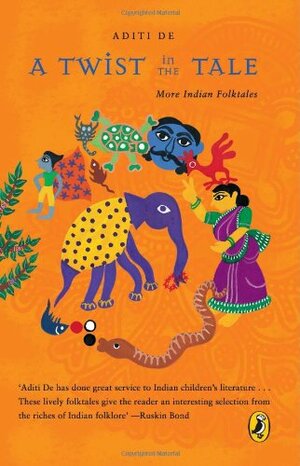 Twist In The Tale: More Indian Folktales by Aditi De