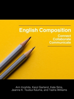 English Composition: Connect, Collaborate, Communicate by Kate Sims, Karyl Garland, Ann Inoshita