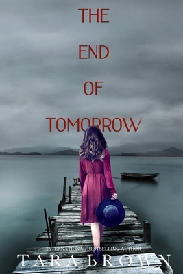 The End of Tomorrow: The Burrow Book 3 by Tara Brown