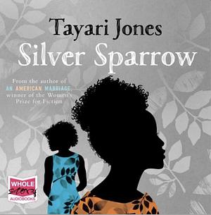 Silver Sparrow by Tayari Jones