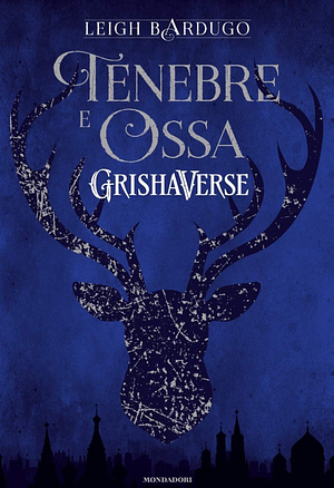 Tenebre e ossa by Leigh Bardugo