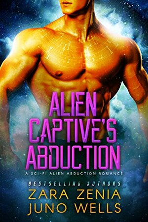 Alien Captive's Abduction by Juno Wells, Zara Zenia
