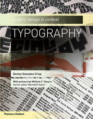 Typography: Graphic Design in Context by Denise Gonzales Crisp, William F. Temple