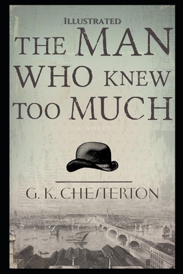 The Man Who Knew Too Much: Illustrated by G.K. Chesterton