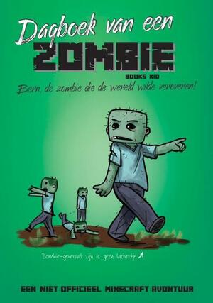 Dagboek van een zombie: Bern, de zombie die de wereld wilde veroveren! by Books Kid