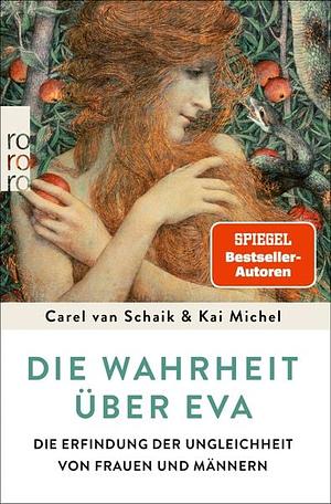Die Wahrheit über Eva: Die Erfindung der Ungleichheit von Frauen und Männern by Carel van Schaik