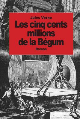 Les cinq cents millions de la Bégum by Jules Verne