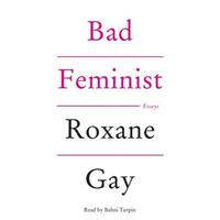 Bad Feminist by Roxane Gay