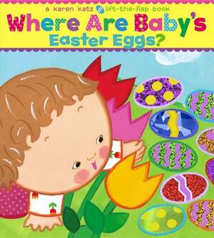 Where Are Baby's Easter Eggs? by Karen Katz