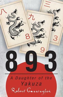 893: A Daughter of the Yakuza by Robert Cunningham