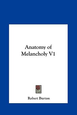 Anatomy of Melancholy V1 by Robert Burton
