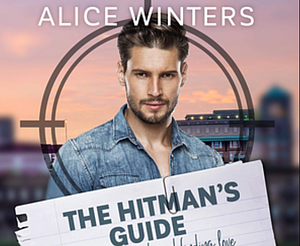 The Hitman's Guide to Ruining Henry's Vacation by Alice Winters