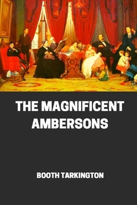 The Magnificent Ambersons illustrated by Booth Tarkington