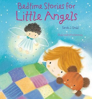 Bedtime Stories for Little Angels by Sarah J. Dodd