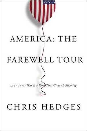 America: The Farewell Tour by Chris Hedges