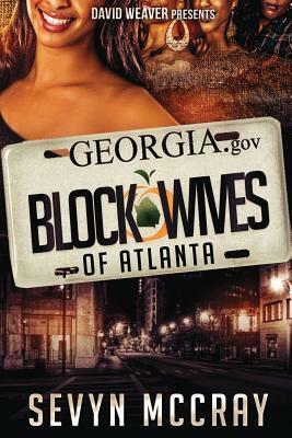 The Block Wives of Atlanta by Sevyn McCray