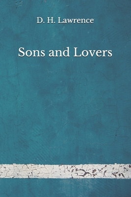 Sons and Lovers: (Aberdeen Classics Collection) by D.H. Lawrence