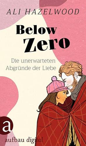 Below Zero – Die unerwarteten Abgründe der Liebe by Ali Hazelwood