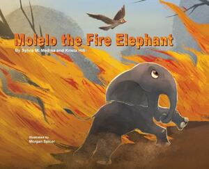 Molelo the Fire Elephant - Hardback by Syl M. Medina, Krista Hill