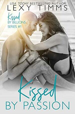 Kissed by Passion by Lexy Timms