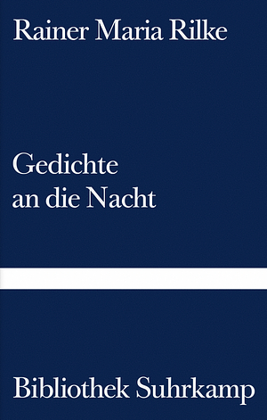 Gedichte an die Nacht by Rainer Maria Rilke