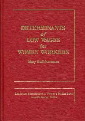 Determinants of Low Wages for Women Workers by Mary Huff Stevenson