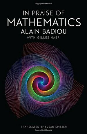 In Praise of Mathematics by Alain Badiou