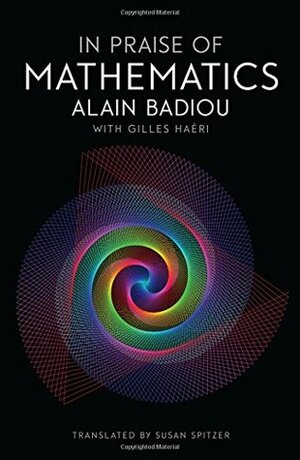 In Praise of Mathematics by Alain Badiou