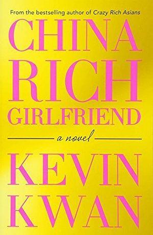 China Rich Girlfriend by Kevin Kwan